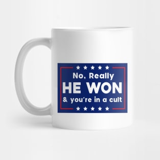 No Really He Won & you're in a cult Mug